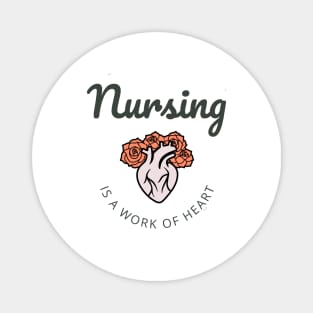 Nursing is a work of heart black text and flower heart design Magnet